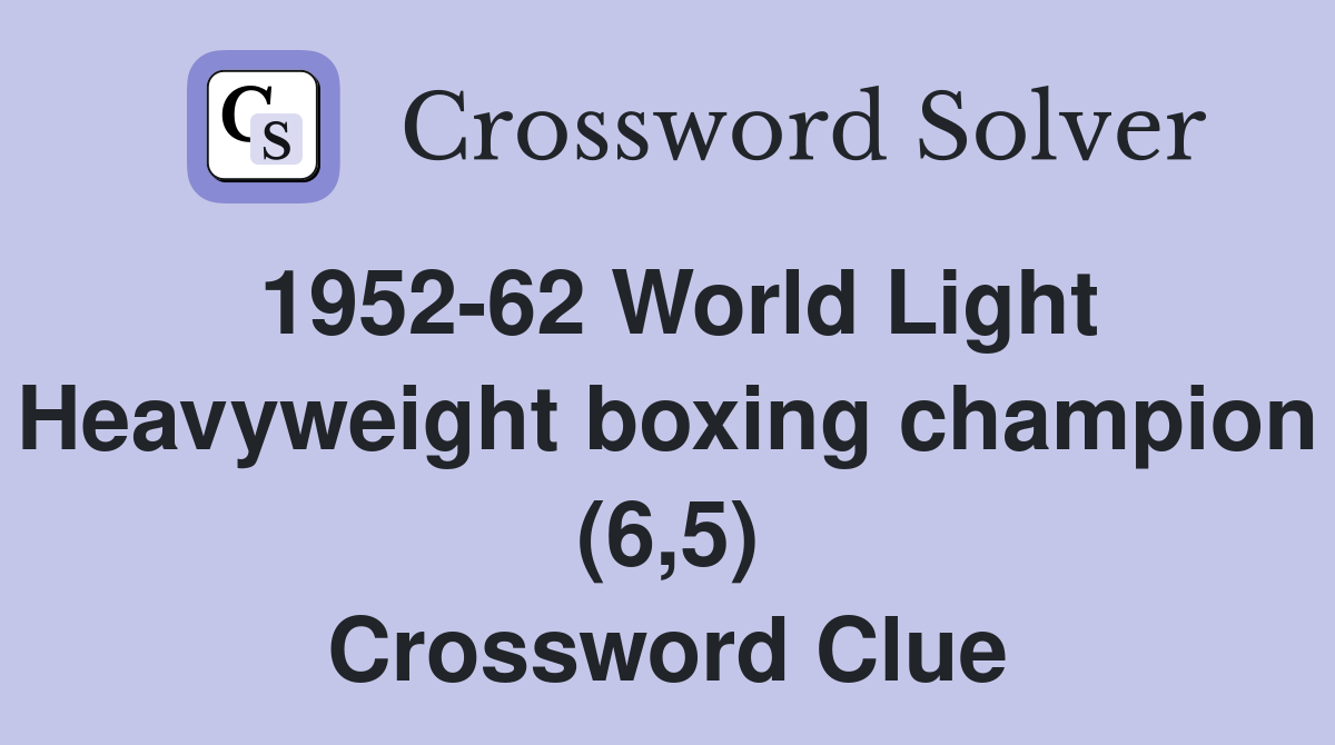 195262 World Light Heavyweight boxing champion (6,5) Crossword Clue Answers Crossword Solver